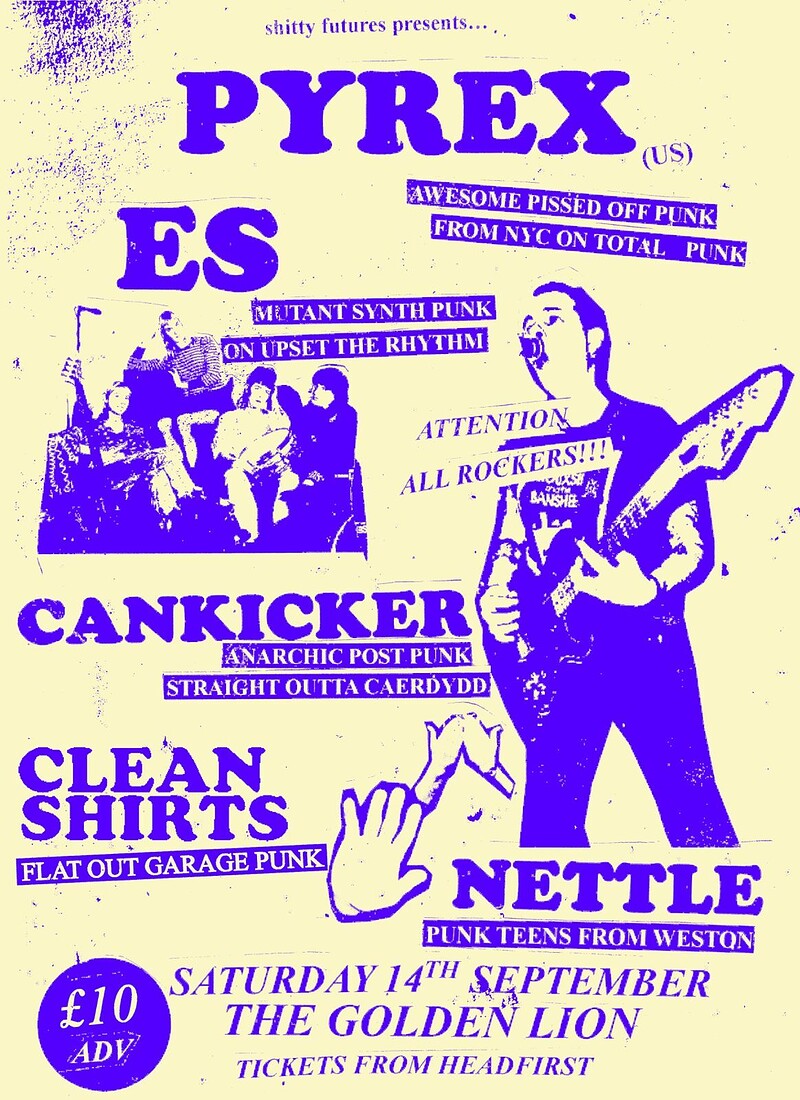 PYREX , ES, CAN KICKER, CLEANSHIRTS and NETTLE at The Golden Lion