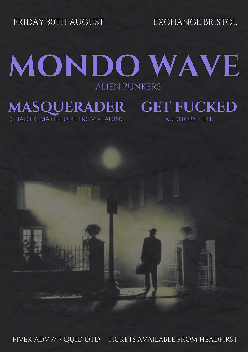 Mondo Wave//Masquerader//Get Fucked at Exchange