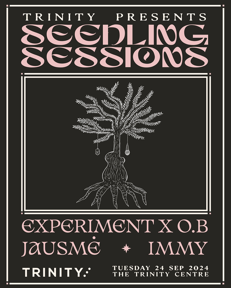 Seedling Sessions:Experiment X O.B / Jausmė / Immy at The Trinity Centre