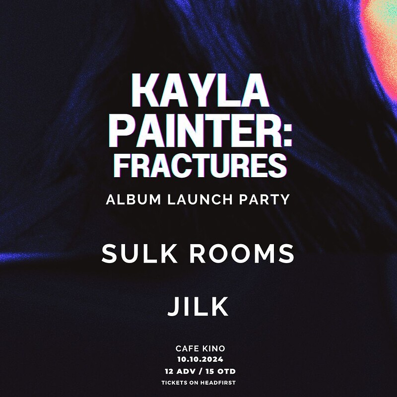 Kayla Painter album launch + Sulk Rooms + Jilk at Cafe Kino