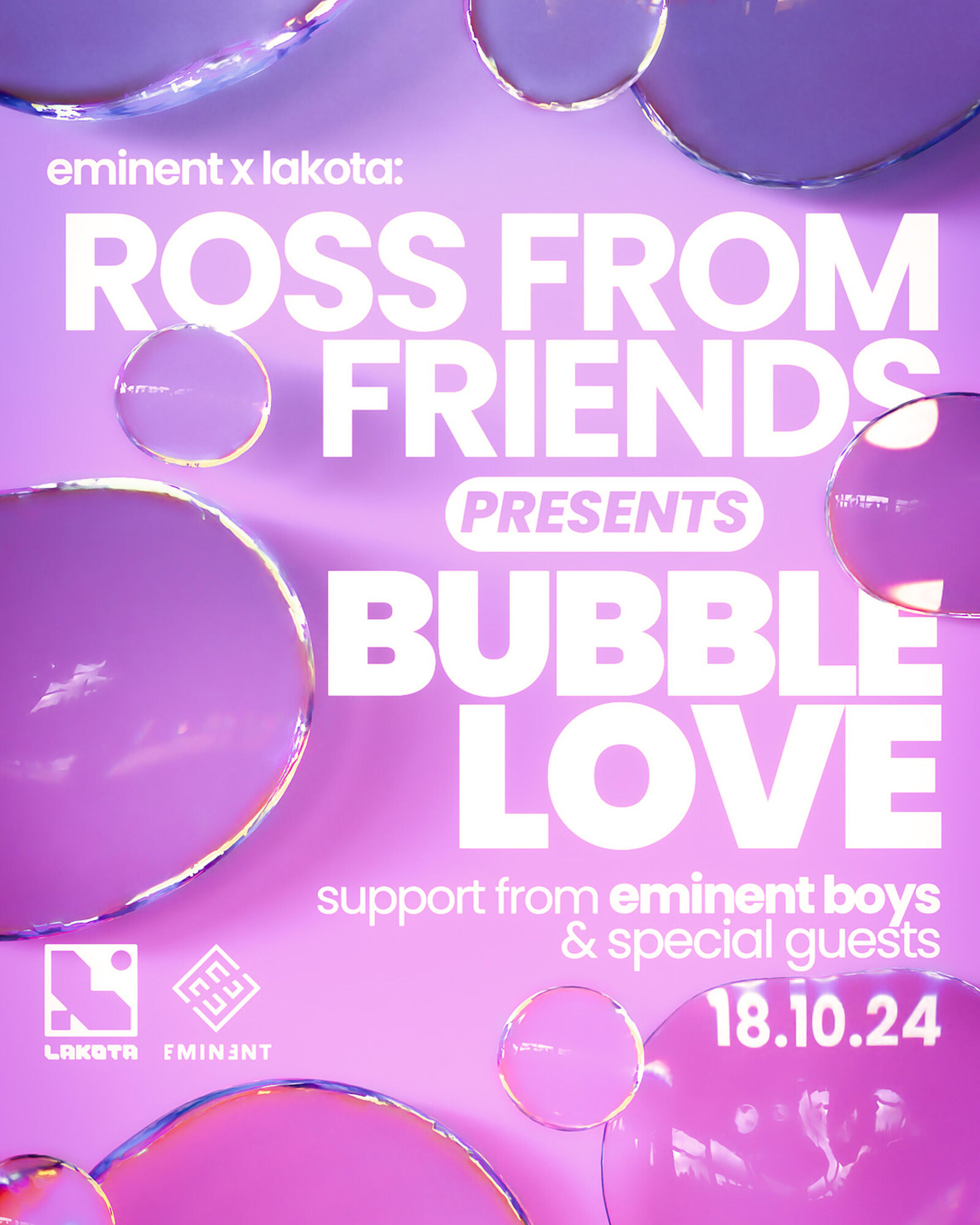 Eminent: Ross From Friends presents Bubble Love at Lakota