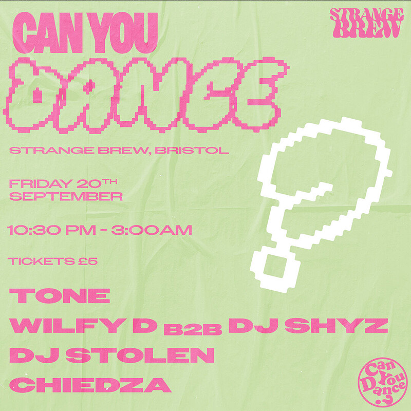 Can You Dance? w/ Tone, DJ Shyz b2b Wilfy D ++ at Strange Brew