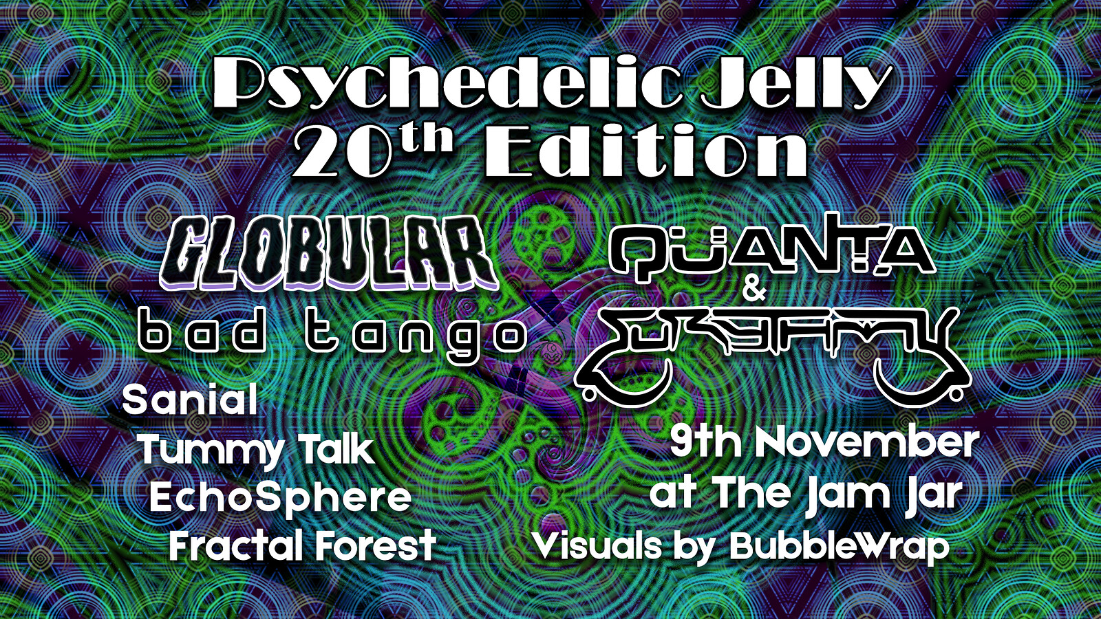 20th Psy Jelly ft. Globular, Quanta, Eurythmy, etc at The Jam Jar