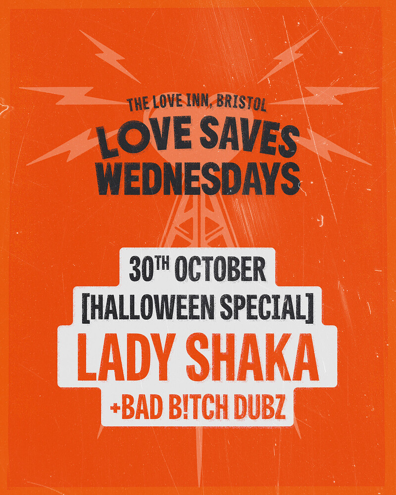 Love Saves Weds w/ Lady Shaka + Bad Btch Dubz at The Love Inn