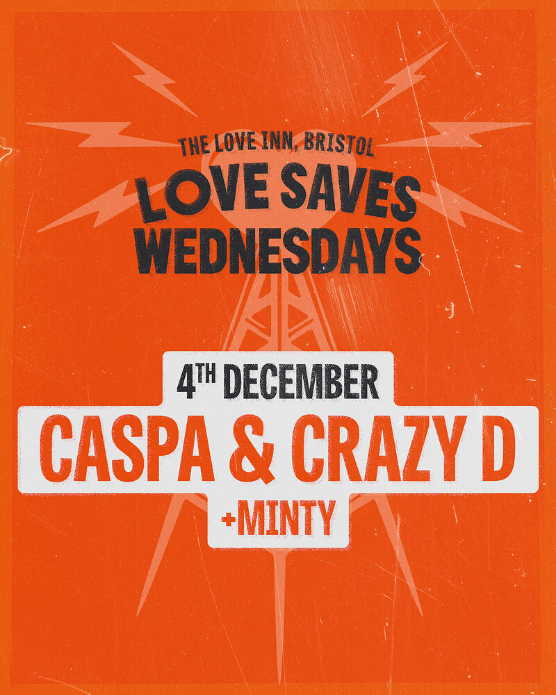 Love Saves Weds w/ Caspa & Crazy D + Minty at The Love Inn