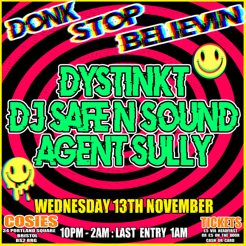 Donk Stop Beleiving: DJ Safe n Sound / Dystinkt at Cosies