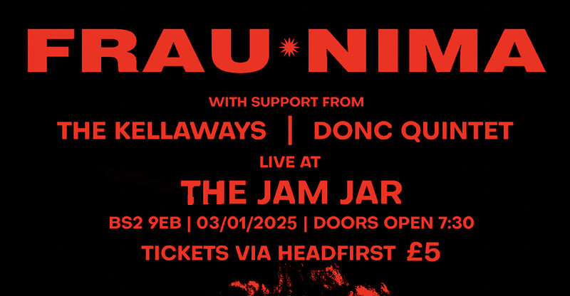 Frau Nima support by Donc Quintet + The Kellaway's at The Jam Jar