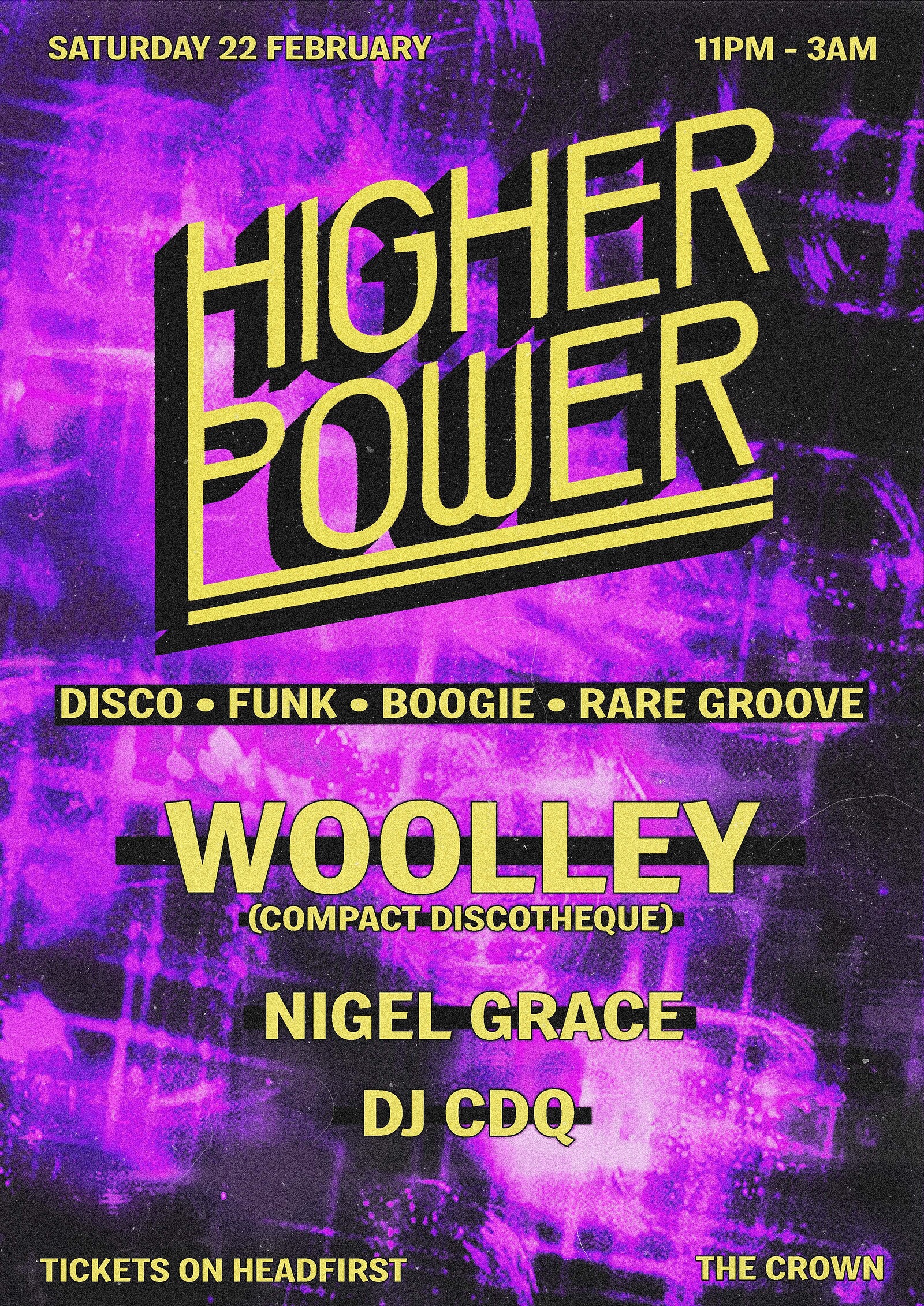 HIGHER POWER w/ WOOLLEY, NIGEL GRACE, DJ CDQ at The Crown