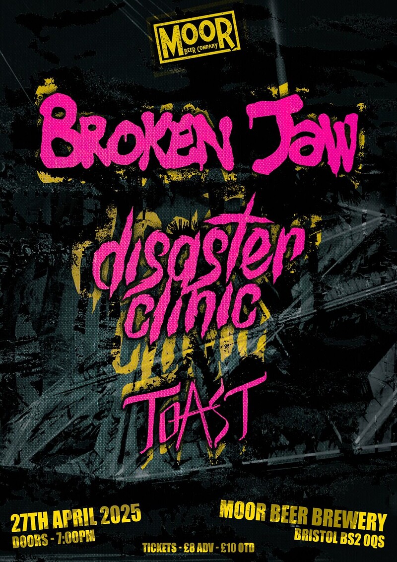 Broken Jaw + Disaster Clinic + TOAST at Moor Beer Co