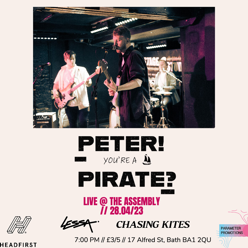 Peter You're a Pirate? + Chasing Kites x Lessa at The Assembly Inn, Bath