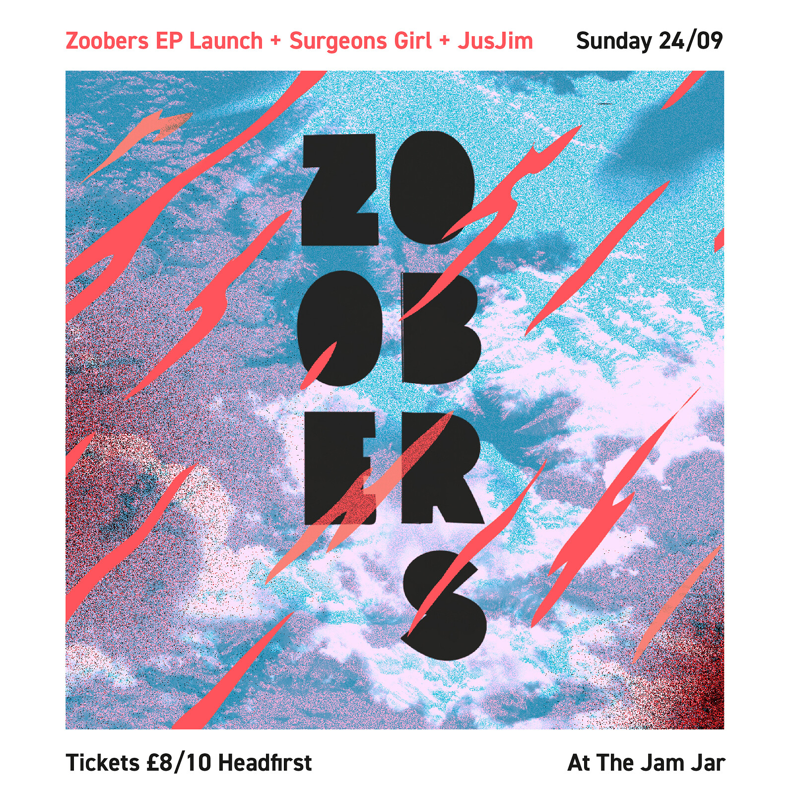 Zoobers EP Launch + Surgeons Girl + JUSJIM at The Jam Jar