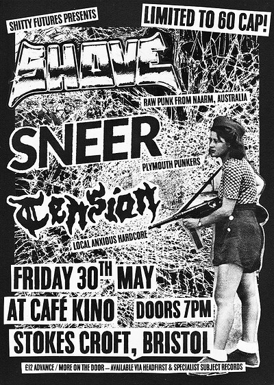 SHOVE , SNEER and TENSION at Cafe Kino