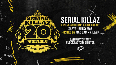 20 Years of Serial Killaz  • Bristol at Clock Factory