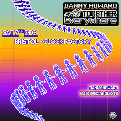 Danny Howard Presents ALL TOGETHER EVERYWHERE at Clock Factory