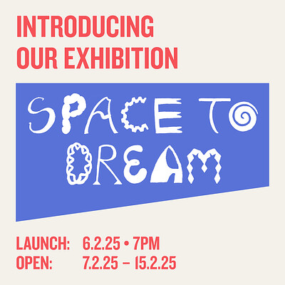 'Space to Dream' Exhibition by Rising Arts Agency at KIT FORM