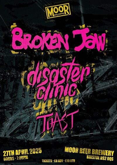 Broken Jaw + Disaster Clinic + TOAST at Moor Beer Co