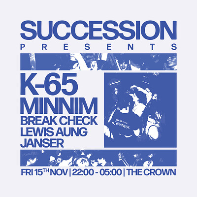 SUCCESSION: K-65, MiNNiM + more at The Crown