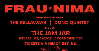 Frau Nima support by Donc Quintet + The Kellaway's at The Jam Jar