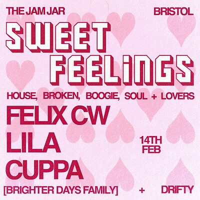 SWEET FEELINGS w/ Felix CW, Cuppa, Lila & Drifty at The Jam Jar