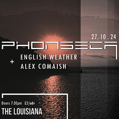 Phonseca + English Weather + Alex Comaish at The Louisiana