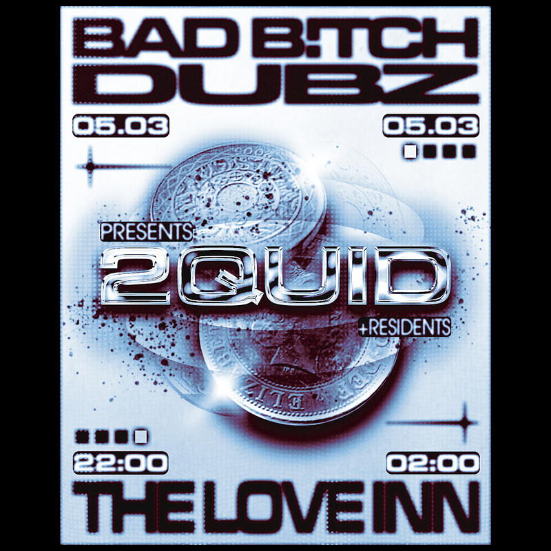 Bad Btch Dubz #04 w/ 2quid at The Love Inn