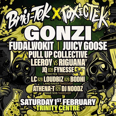 BRISTEK X TOXICTEK PRESENT GONZI + FUDALWOKIT ++++ at The Trinity Centre