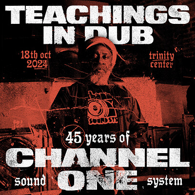 Teachings in Dub - 45 years of Channel One Sound at The Trinity Centre